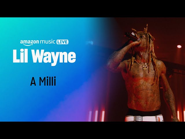 Lil Wayne - A Milli (Amazon Music Live) class=