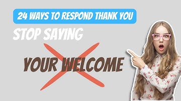 How to Respond Thank You | 24 Ways to respond Thank You | Do Not Say You