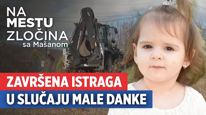 Završena istraga u slučaju male Danke | Na mestu zločina sa Mašanom