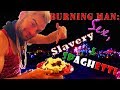 Burning Man Experience: Sex, Slavery and Spaghetti