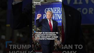 Trump in Michigan to highlight economy, auto industry ahead of state's primary