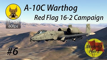 DCS: A-10C Warthog - Red Flag 16-2 Campaign #6 - Push and Engagement
