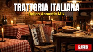 Trattoria Italiana | 12 Hours Italian Background Music for Restaurants & Dining