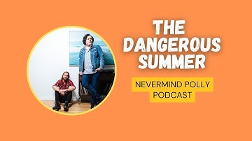 AJ Perdomo & Matt Kennedy of The Dangerous Summer | Nevermind Polly Podcast