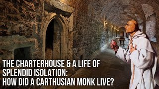The Charterhouse And A Life Of Splendid Isolation How Did A Carthusian Monk Live?