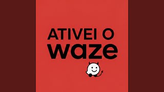 ATIVEI O WAZE