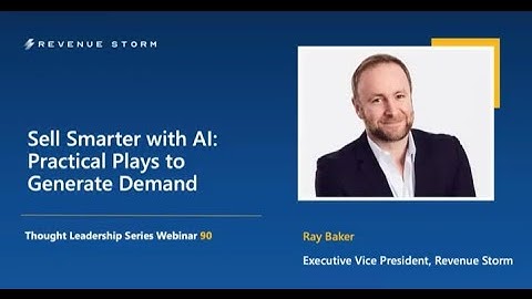 Sell Smarter with AI Part 1:  Practical Plays to Generate Demand | Ray Baker, Revenue Storm