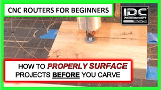 How To Flatten/Surface CNC Projects and Slabs BEFORE Carving, CNC Router Surfacing