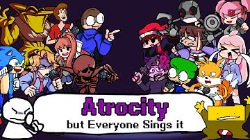 [NOW PLAYABLE!!] FNF Atrocity but everyone sings it - Friday Night Funkin
