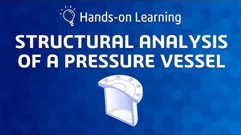 3DEXPERIENCE Example: Structural Analysis of a Pressure Vessel