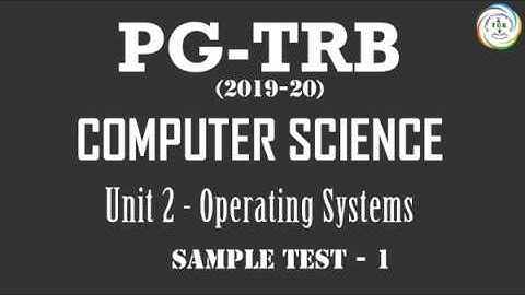 PG TRB-:2019-20, COMPUTER SCIENCE, UNIT 2, OPERATING SYSTEMS, SAMPLE TEST 1