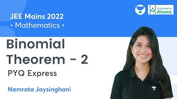 Binomial Theorem - 2 | PYQ Express | Previous Year Questions of JEE Main 2021 | Unacademy Atoms