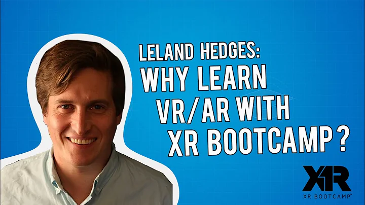Why Learn VR/AR With XR Bootcamp? (Interview with Leland Hedges)