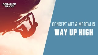 Concept Art &amp; Mortalis - Way Up High (Official Lyric Video)