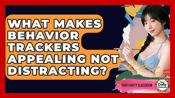 What Makes Behavior Trackers Appealing Not Distracting? - Your Crafty Classroom