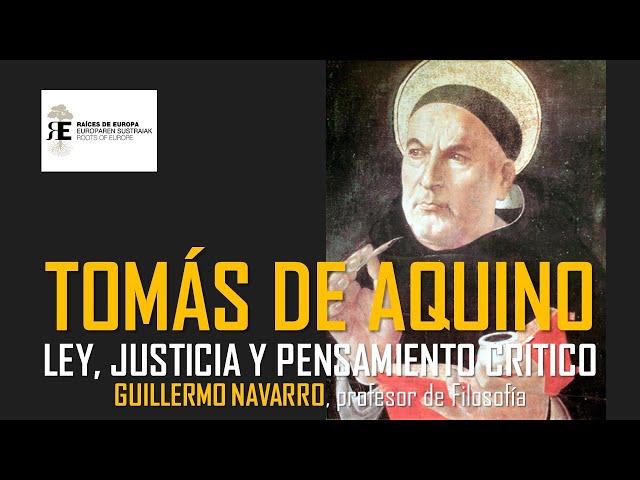 Santo Tomás de Aquino: ley, justicia, libertad y pensamiento crítico. Guillermo Navarro
