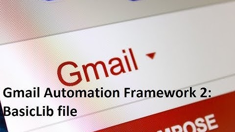 Gmail Automation Framework 2: BasicLib file