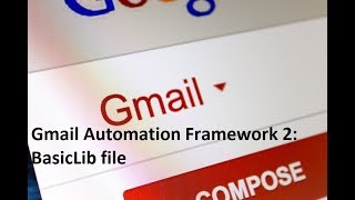 Gmail Automation Framework 2: BasicLib file