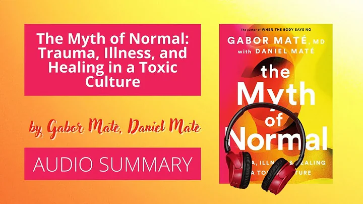 Summary: The Myth of Normal by Gabor Mate, Daniel Mate