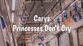 Carys - Princesses Don't Cry (lyrics) Resimi
