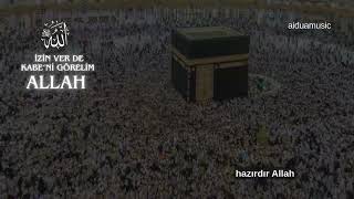 İzin Ver De Kâbeni Görelim Allah Hac, Umre İlahisi (2026)
