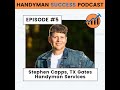 Handyman Success Podcast | Episode #5 | Stephen Capps with TXGates Handyman Services