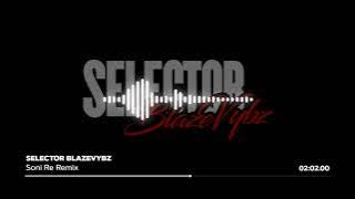 Soni Re Remix | Selector BlazeVybz