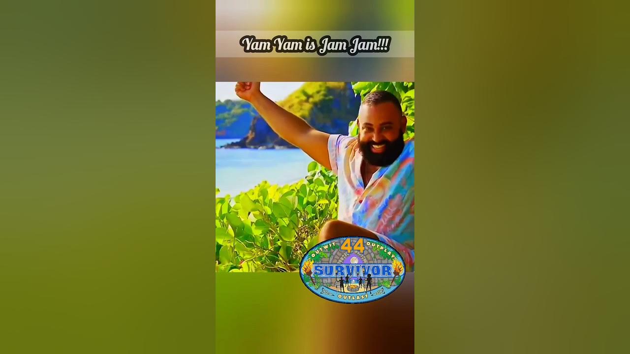SURVIVOR 44 MEET YAM YAM YOU MAY CALL HIM "JAM JAM" Shorts YouTube