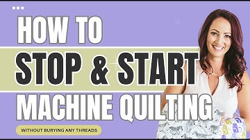 How to stop and start machine quilting without burying your thread
