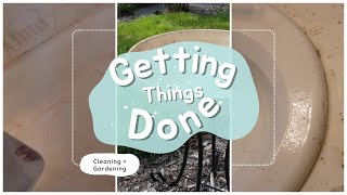 Getting Things Done || Bathroom Deep Clean and Gardening ||