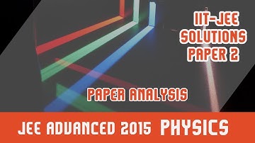 IIT JEE Advanced 2015 Physics  | Physics Paper Analysis | For IIT JEE 2018 Preparation