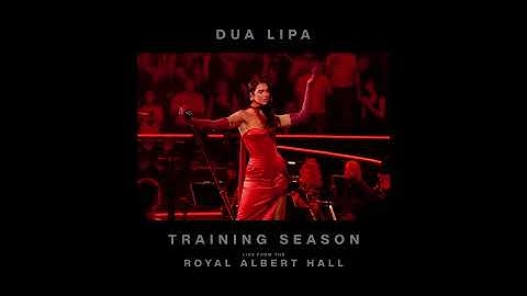 Dua Lipa - Training Season (Live from the Royal Albert Hall)
