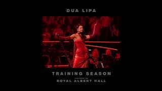 Dua Lipa - Training Season (Live from the Royal Albert Hall)