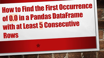 How to Find the First Occurrence of 0.0 in a Pandas DataFrame with at Least 5 Consecutive Rows