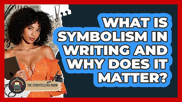 What Is Symbolism In Writing And Why Does It Matter? - The Storytellers Room