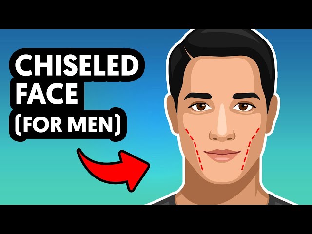 How To Get a Chiseled Face (For Men) 