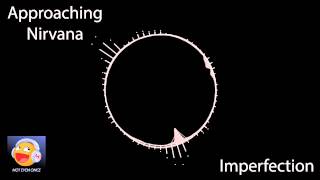 Approaching Nirvana - Imperfection (Not Even Once)