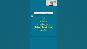 Cách đọc nguyên tố hóa học bằng tiếng Anh #72 Hf - Hafnium