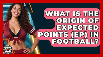 What Is The Origin Of Expected Points (EP) In Football? - Gridiron Data Digest