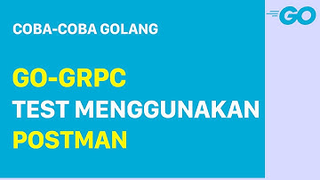 GO-Lang GRPC: Test menggunakan postman