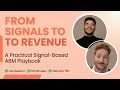 FROM SIGNALS TO REVENUE: A Practical Signal-Based ABM Playbook