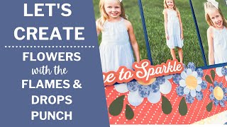 Let&#39;s Create | Flowers with the Flames &amp; Drops Punch | Creative Memories