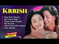 Krrish movie all songs  audio  hrithik roshan  priyanka chopra  evergreen music