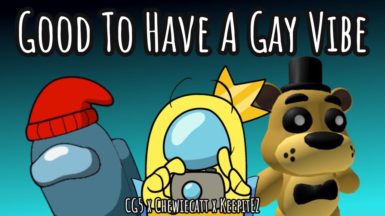 [EXPLICIT] Mashup | CG5 x Chewiecatt x KeepitEZ - Good To Have A Gay ...