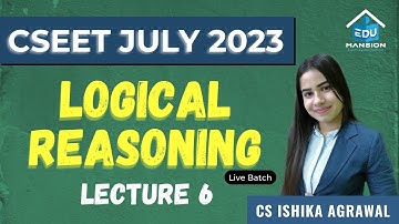 CSEET Logical Reasoning | Lecture 6 | FREE Full course | CS Ishika Agrawal #cseet #cseetprepration