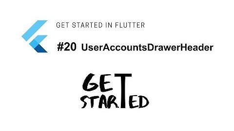 #20 Widget UserAccountsDrawerHeader | Flutter Tutorial | Google