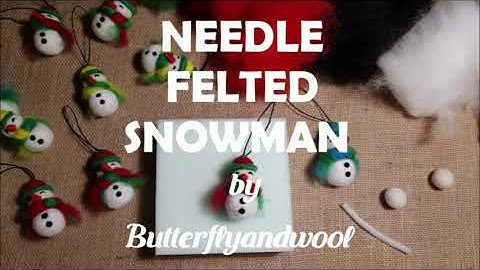 Needle Felted Snowman by Butterflyandwool - Full Version