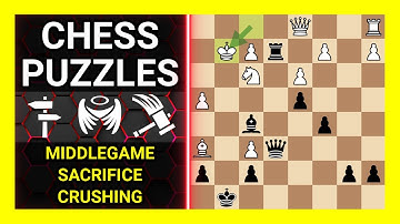 Chess Puzzles to Practice. Themes: Middlegame, Sacrifice, Crushing. Learn Chess