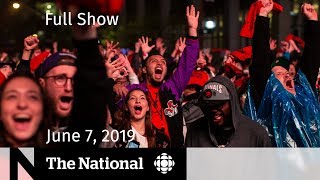 The National for June 7 2019 — Goop in Canada Raptors Hollywood Boycotts Georgia