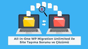 AIl-in-One WP Migration Unlimited ile Site Taşıma Sorunu ve Çözümü